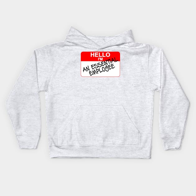 Hello I am An ESSENTIAL EMPLOYEE Kids Hoodie by Worldengine